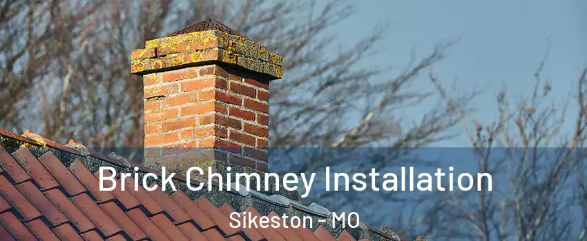  Brick Chimney Installation Sikeston - MO