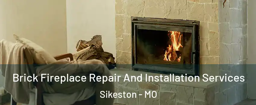  Brick Fireplace Repair And Installation Services Sikeston - MO