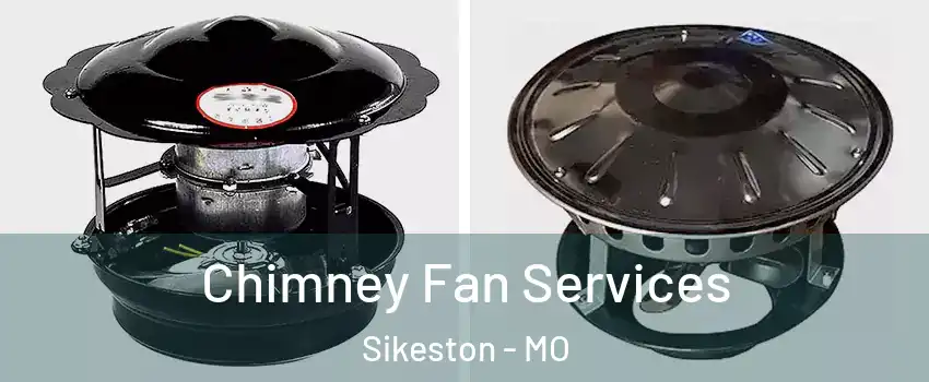  Chimney Fan Services Sikeston - MO