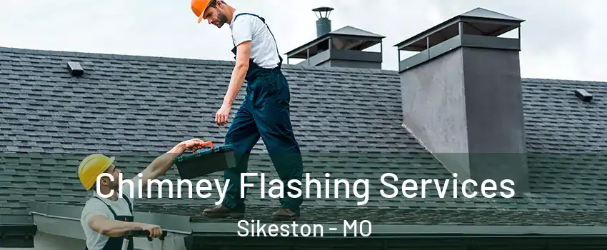  Chimney Flashing Services Sikeston - MO