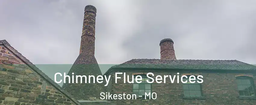 Chimney Flue Services Sikeston - MO