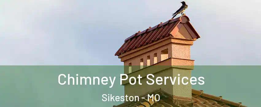  Chimney Pot Services Sikeston - MO