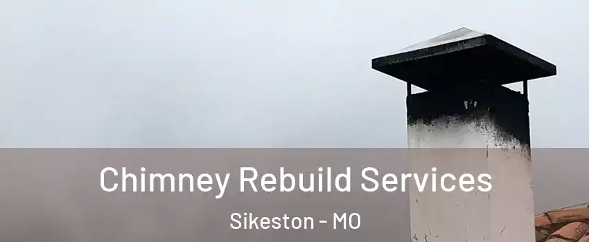  Chimney Rebuild Services Sikeston - MO