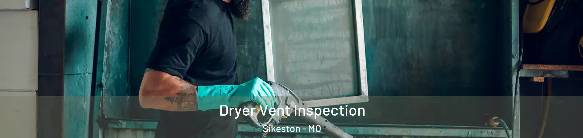 Dryer Vent Inspection Sikeston - MO