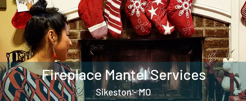  Fireplace Mantel Services Sikeston - MO