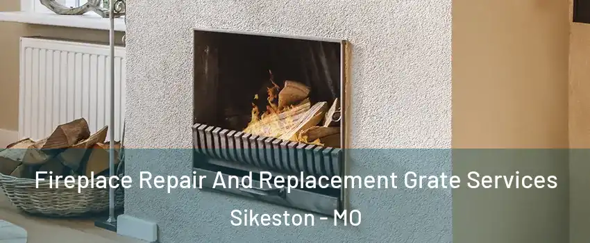 Fireplace Repair And Replacement Grate Services Sikeston - MO