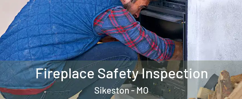  Fireplace Safety Inspection Sikeston - MO