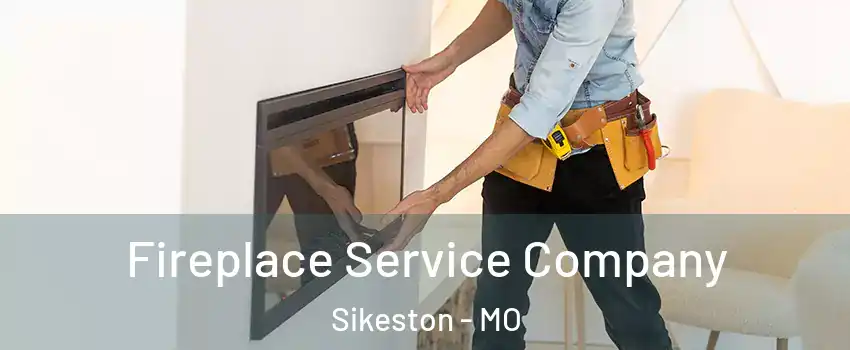  Fireplace Service Company Sikeston - MO