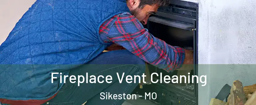 Fireplace Vent Cleaning Sikeston - MO