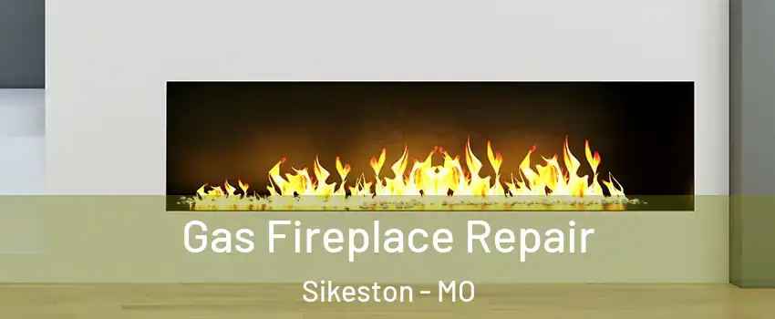  Gas Fireplace Repair Sikeston - MO