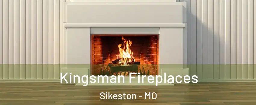  Kingsman Fireplaces Sikeston - MO