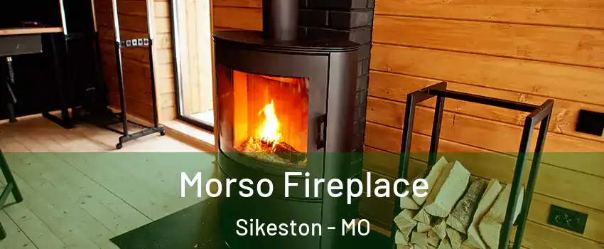 Morso Fireplace Sikeston - MO