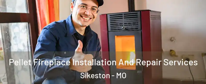  Pellet Fireplace Installation And Repair Services Sikeston - MO