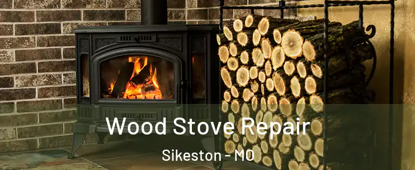  Wood Stove Repair Sikeston - MO